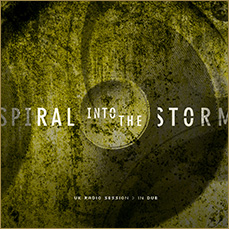 Spiral Into The Storm: UK Radio Session > In Dub